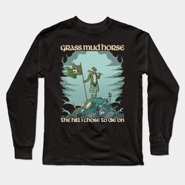 The Hill I Chose to Die on Long Sleeve T-Shirt by Grass Mud Horse